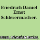 Friedrich Daniel Ernst Schleiermacher.