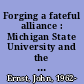 Forging a fateful alliance : Michigan State University and the Vietnam War /