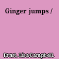 Ginger jumps /