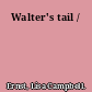 Walter's tail /