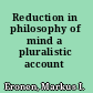 Reduction in philosophy of mind a pluralistic account /