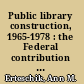 Public library construction, 1965-1978 : the Federal contribution through the Library services and construction act /