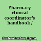 Pharmacy clinical coordinator's handbook /
