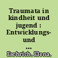 Traumata in kindheit und jugend : Entwicklungs- und traumapsychologisches wissen als grundlage der traumapädagogik in den stationären Erziehungshilfen /