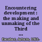 Encountering development : the making and unmaking of the Third World /