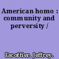 American homo : community and perversity /