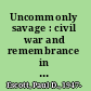 Uncommonly savage : civil war and remembrance in Spain and the United States /