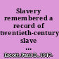 Slavery remembered a record of twentieth-century slave narratives /
