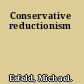 Conservative reductionism