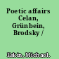 Poetic affairs Celan, Grünbein, Brodsky /
