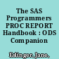 The SAS Programmers PROC REPORT Handbook : ODS Companion /