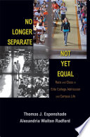 No longer separate, not yet equal race and class in elite college admission and campus life /