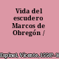 Vida del escudero Marcos de Obregón /