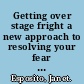 Getting over stage fright a new approach to resolving your fear of public speaking and performing /