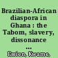 Brazilian-African diaspora in Ghana : the Tabom, slavery, dissonance of memory, identity and locating home /