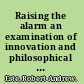 Raising the alarm an examination of innovation and philosophical denial /