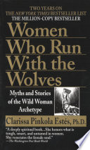 Women who run with the wolves : myths and stories of the wild woman archetype /