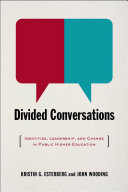 Divided conversations : identities, leadership, and change in public higher education /