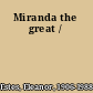 Miranda the great /