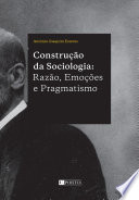 Construção da Sociologia : razão, Emoções e Pragmatismo /