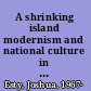 A shrinking island modernism and national culture in England /