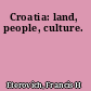 Croatia: land, people, culture.