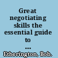 Great negotiating skills the essential guide to getting what you want /