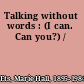 Talking without words : (I can. Can you?) /