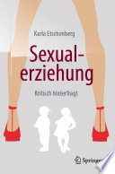 Sexualerziehung : kritisch hinterfragt /