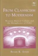 From classicism to modernism : Western musical culture and the metaphysics of order /