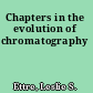 Chapters in the evolution of chromatography