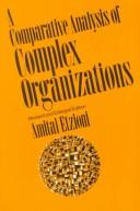 A comparative analysis of complex organizations : on power, involvement, and their correlates /