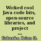 Wicked cool Java code bits, open-source libraries, and project ideas /