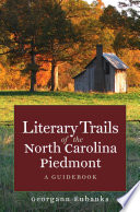 Literary trails of the North Carolina Piedmont a guidebook /