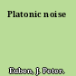Platonic noise