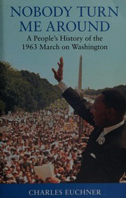 Nobody turn me around : a people's history of the 1963 march on Washington /