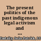 The present politics of the past indigenous legal activism and resistance to (neo)liberal governmentality /