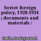 Soviet foreign policy, 1928-1934 ; documents and materials /