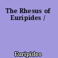 The Rhesus of Euripides /