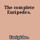 The complete Euripedes.