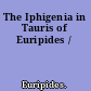 The Iphigenia in Tauris of Euripides /