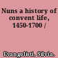 Nuns a history of convent life, 1450-1700 /