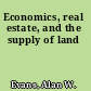 Economics, real estate, and the supply of land