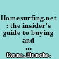 Homesurfing.net : the insider's guide to buying and selling your home using the Internet /