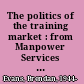 The politics of the training market : from Manpower Services Commission to training and enterprise councils /