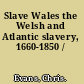 Slave Wales the Welsh and Atlantic slavery, 1660-1850 /