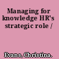 Managing for knowledge HR's strategic role /