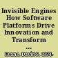 Invisible Engines How Software Platforms Drive Innovation and Transform Industries /