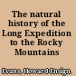 The natural history of the Long Expedition to the Rocky Mountains (1819-1820)