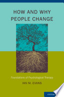 How and why people change : foundations of psychological therapy /